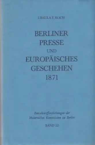 Buch: Berliner Presse und Europäisches Geschehen 1871, Koch, Ursula E. 1978