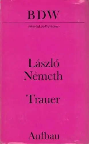 Buch: Trauer, Nemeth, Laszlo. Bibliothek der Weltliteratur, 1981, Aufbau-Verlag