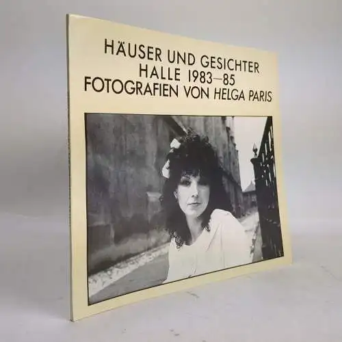 Ausstellungskatalog: Helga Paris - Häuser und Gesichter, Halle 1983-85