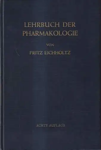 Buch: Lehrbuch der Pharmakologie, Fritz Eichholtz, 1955, Springer Verlag