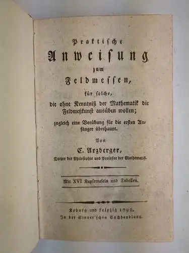 Buch: Praktische Anweisung zum Feldmessen, Arzberger, C., 1799, Sinnersche