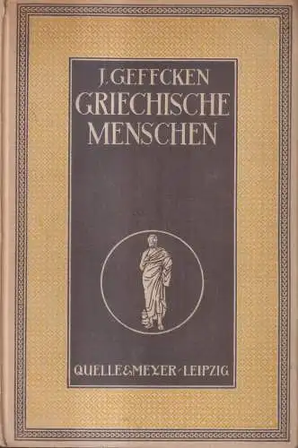Buch: Griechische Menschen, J. Geffcken, 1919, Quelle & Meyer, gebraucht, gut