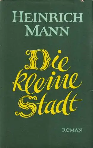 Buch: Die kleine Stadt, Roman. Mann, Heinrich. 1961, Aufbau Verlag