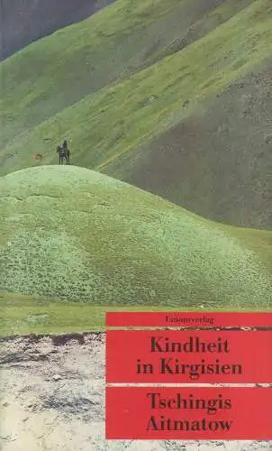 Buch: Kindheit in Kirgisien, Aitmatow, Tschingis. Unionsverlag, 1999, signiert!