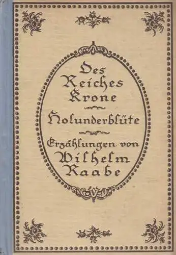 Buch: Des Reiches Krone / Holunderblüte. Raabe, Wilhelm, Hermann Klemm Verlag
