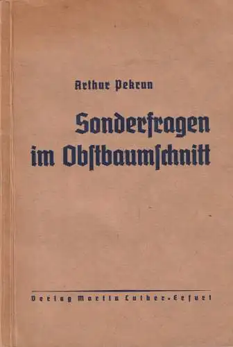 Buch: Sonderfragen im Obstbaumschnitt, Pekrun, Arthur, Verlag Martin Luther