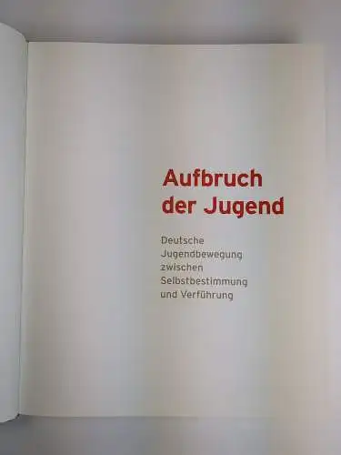 Ausstellungskatalog: Aufbruch der Jugend - Deutsche Jugendbewegung ... 2013