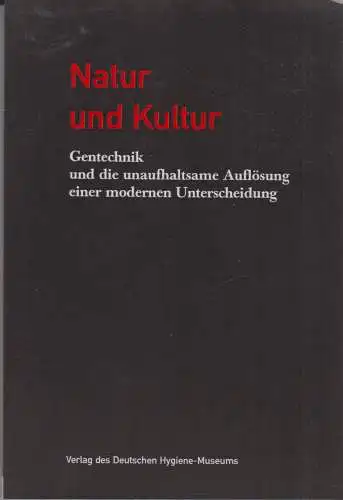 Buch: Natur und Kultur, Amann, Klaus, 2000, Deutsches Hygienemuseum, Gentechnik