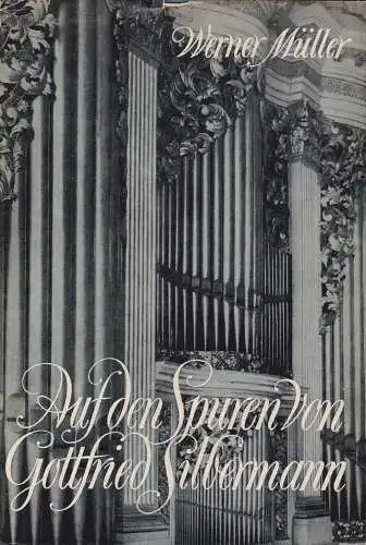 Buch: Auf den Spuren vom Gottfried Silbermann. Müller, Werner, 1975, EVA