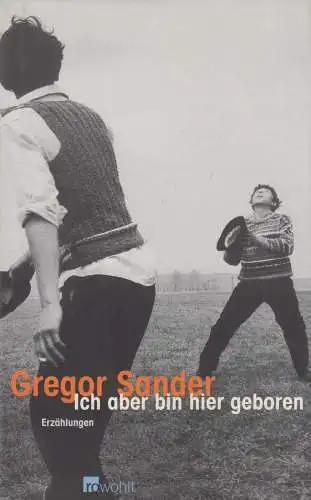Buch: Ich aber bin hier geboren, Sander, Gregor, 2002, Rowohlt, Erzählungen