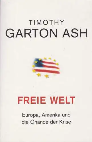 Buch: Freie Welt, Garton Ash, Timothy, 2004, Hanser, Europa, Amerika und die