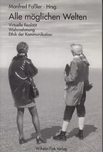 Buch: Alle möglichen Welten, Faßler, Manfred (Hrsg.), 1999, Wilhelm Fink Verlag