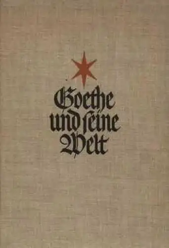 Buch: Goethe und seine Welt, Wahl, Hans und Anton Kippenberg. 1932, Insel-Verlag