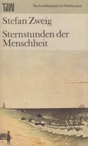 Buch: Sternstunden der Menschheit, Zweig, Stefan. 1984, Aufbau-Verlag