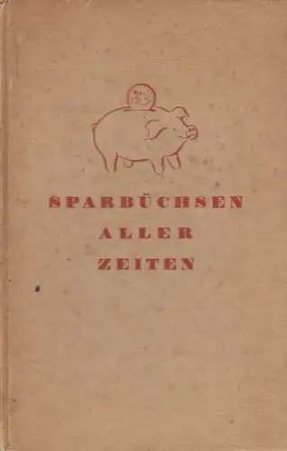 Buch: Sparbüchsen aller Zeiten, Paul Kroha, 1939, Günther Wagner Verpackungswerk
