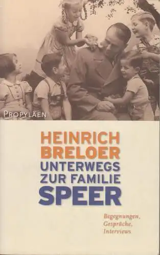 Buch: Unterwegs zur Familie Speer, Breloer, Heinrich. 2005, Propyläen Verlag