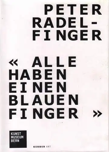 Ausstellungskatalog: Alle haben einen blauen Finger, Radelfinger, Peter, 2008