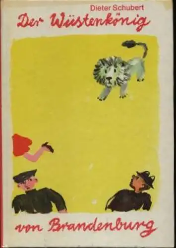 Buch: Der Wüstenkönig von Brandenburg, Schubert, Dieter. 1971, gebraucht, gut