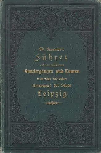 Buch: Gaebler's Führer auf ... Touren in d. nähere und weitere Umgegend Leipzigs