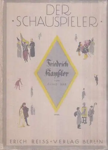 Buch: Der Schauspieler 1./2. - Friedrich Kayßler. Bab, Julius, Erich Reiß Verlag