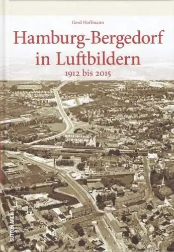 Buch: Hamburg-Bergedorf in Luftbildern 1912 bis 2015, Hoffmann, Gerd. 2017