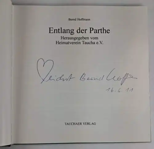 Buch: Entlang der Parthe, Hoffmann, Bernd. 2011, Tauchaer Verlag, signiert