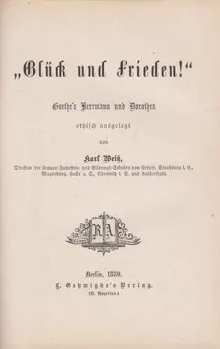 Buch: Glück und Frieden, Karl Weiß, 1880, L. Oehmigke, Goethe, Hermann, Dorothea
