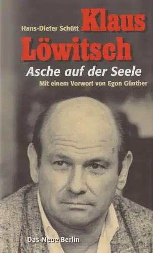 Buch: Klaus Löwitsch - Asche auf der Seele, H.-D. Schütt, 1997, Das Neue Berlin