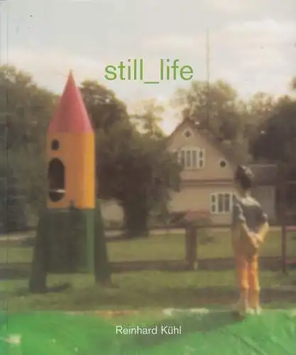 Buch: Reinhard Kühl - still_life, 2000, Galeria BWA Zielona Gora