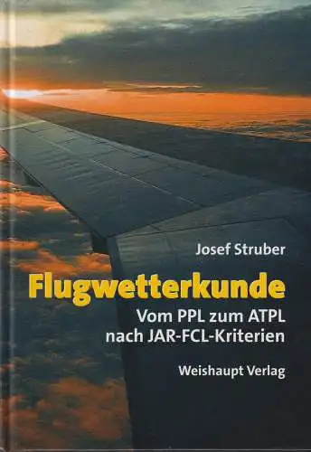 Buch: Flugwetterkunde, Struber, Josef, 2004, Weishaupt Verlag, Vom PPL zum ATPL