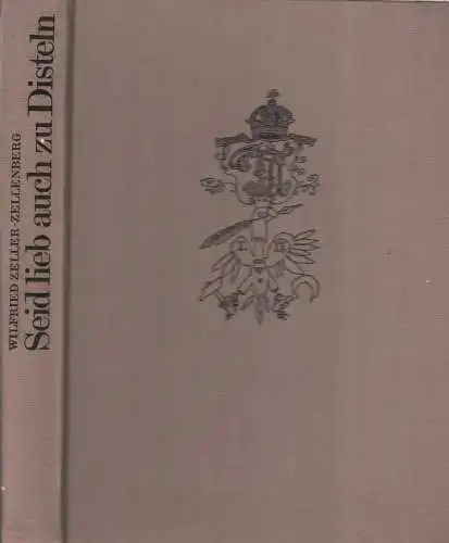 Buch: Sei lieb auch zu Disteln, Zeller-Zellenberg, Wilfried, 1976, Europaverlag