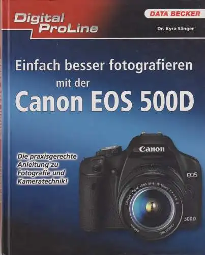 Buch: Einfach besser fotografieren mit der Canon EOS 500D, Sänger, Kyra