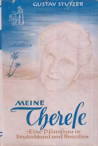 Buch: Als Pfarrfrau in Deutschland und Brasilien. Stutzer, Gustav, 1954, Therese