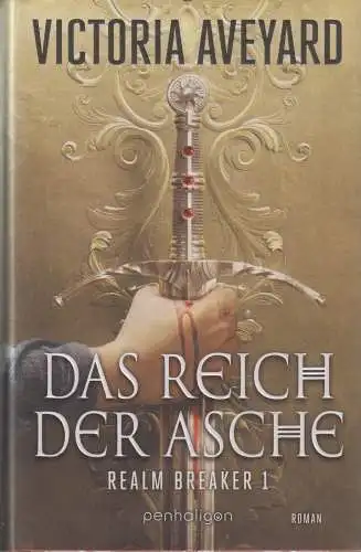Buch: Das Reich der Asche, Realm Breaker 1. Victoria Aveyard, Penhaligon, 2021