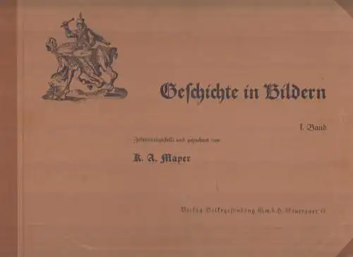 Mappe: Geschichte in Bildern, I. Band. Mayer, K.A., Verlag Volksgesundung