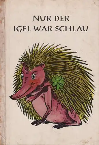 Buch: Nur der Igel war schlau, Sewart, Liselotte, 1964, Abel & Müller Verlag