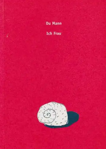 Buch: Du Mann, Prosa und Lyrik zur Liebe, Ich Frau, 2003, gebraucht, sehr gut