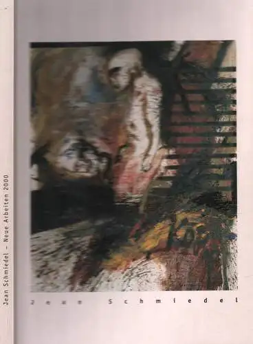 Ausstellungskatalog: Jean Schmiedel - Neue Arbeiten, Weigel, Holger u.a., 2000