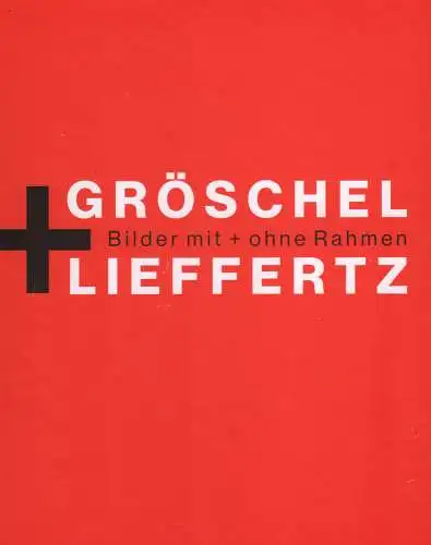 Ausstellungskatalog: Bilder mit und ohne Rahmen, Gröschel, Liefferts, 2023