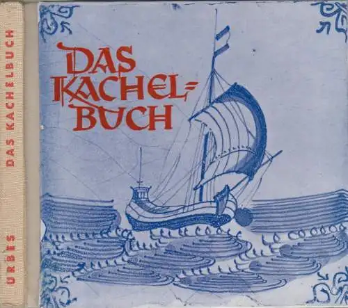Buch: Das Kachelbuch, Catharina Bülow / Walter Lüden, 1957, Urbes