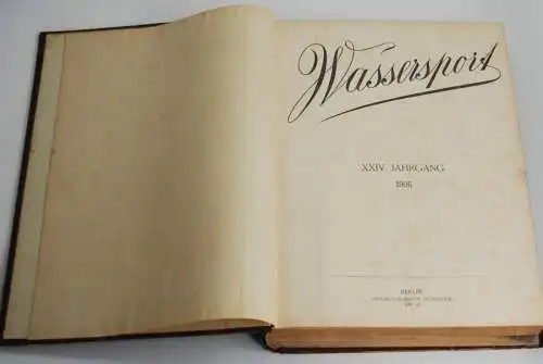 Wassersport XXIV. Jahrgang 1906 - Nummern 1-52, Belitz, Georg. Wassersport, 1906