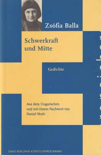 Buch: Schwerkraft und Mitte, Balla, Zsofia, 2001, DAAD, Berliner Künstlerprogram