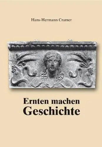 Buch: Ernten machen Geschichte, Cramer, Hans, 2007, AgroConcept, gebraucht, gut