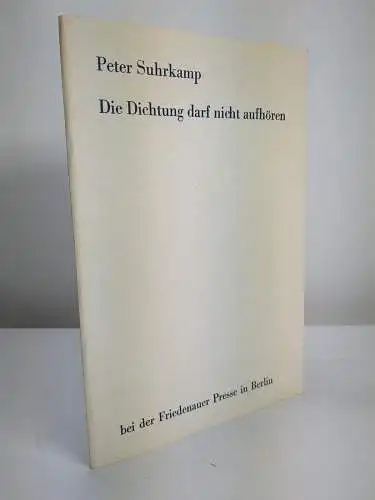 Buch: Die Dichtung darf nicht aufhören, Peter Suhrkamp, Friedenauer Presse