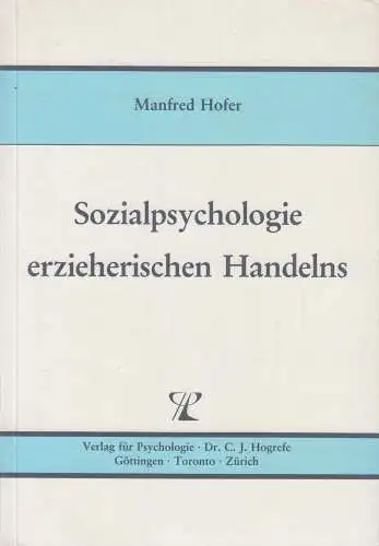 Buch: Sozialpsychologie erzieherischen Handelns, Hofer, Manfred, 1986, Hogrefe