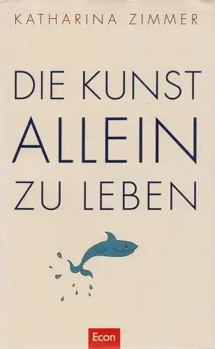 Buch: Die Kunst, allein zu leben. Zimmer, Katharina, 2002, Econ, gebraucht, gut