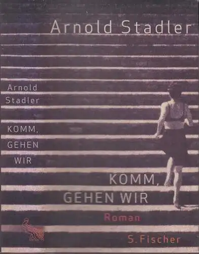 Buch: Komm, gehen wir, Stadler, Arnold. 2007, Fischer, Roman, signiert, gut
