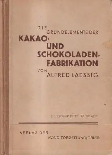 Buch: Die Grundelemente der Kakao- und Schokoladenfabrikation, Laessig, Alfred