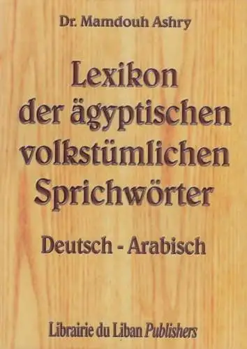 Buch: Lexikon der ägyptischen volkstümlichen Sprichwörter, Ashry, Mamdouh. 2006