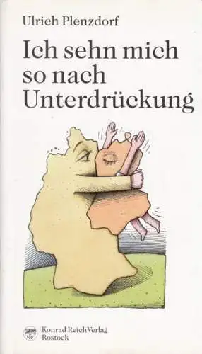 Buch: Ich sehn mich so nach Unterdrückung, Plenzdorf, Ulrich. 2004, Konrad Reich